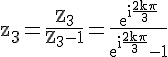 4$\rm z_3=\frac{Z_3}{Z_3-1}=\frac{e^{i\frac{2k\pi}{3}}}{e^{i\frac{2k\pi}{3}}-1}